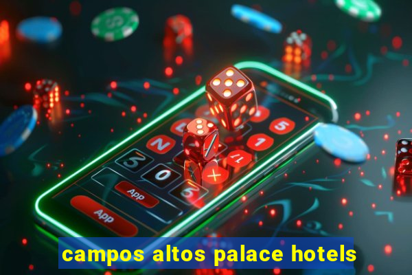 campos altos palace hotels